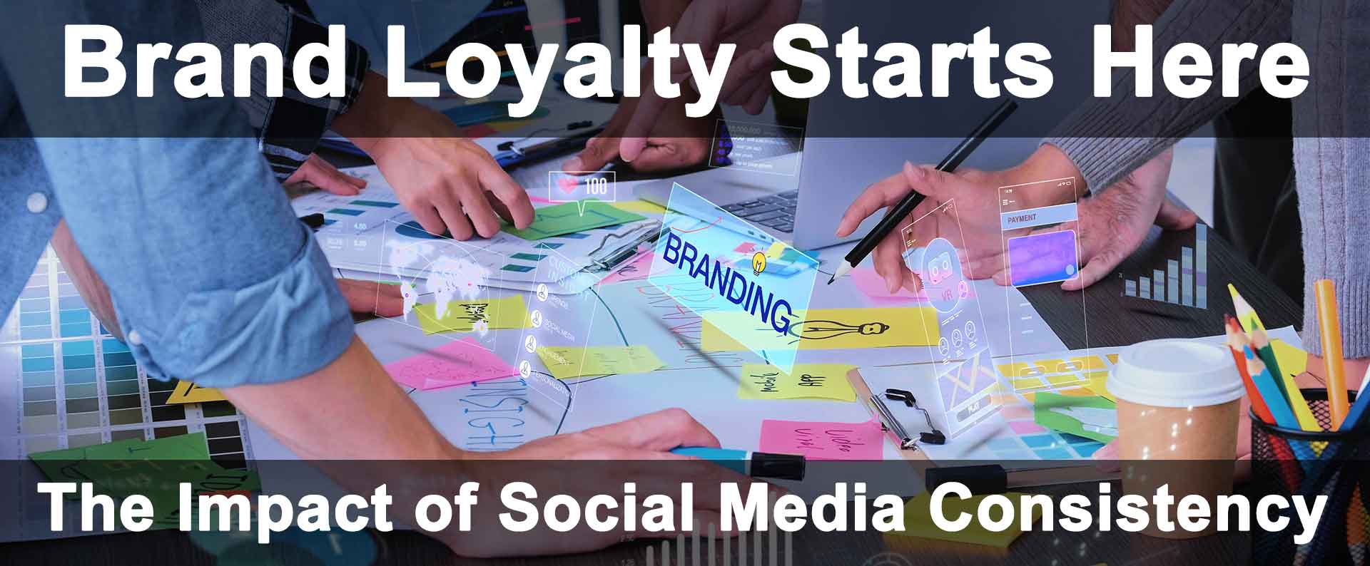 Brand Loyalty Starts Here - The Impact of Social Media Consistency